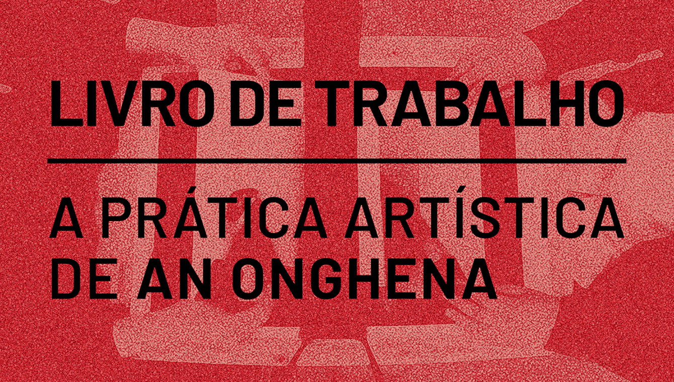 Livro de Trabalho: A Prática Artística de An Onghena